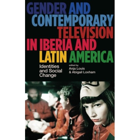 Gender and Contemporary Television in Iberia and Latin America: Identities and Social Change