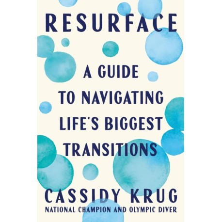Resurface: A Guide to Navigating Life's Biggest Transitions