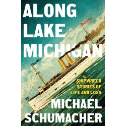 Along Lake Michigan: Shipwreck Stories of Life and Loss