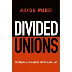 Divided Unions: The Wagner Act, Federalism, and Organized Labor
