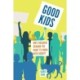 Good Kids: The Politics of Child Labor in the Global South