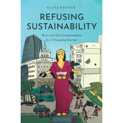Refusing Sustainability: Race and Environmentalism in a Changing Europe