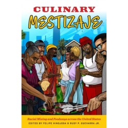 Culinary Mestizaje: Racial Mixing and Foodways Across the United States
