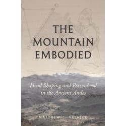 The Mountain Embodied: Head Shaping and Personhood in the Ancient Andes