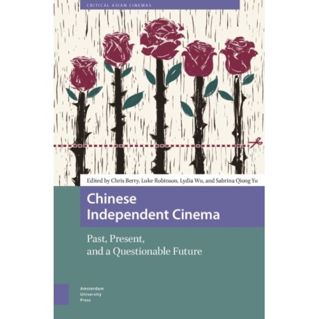 Chinese Independent Cinema: Past, Present, and a Questionable Future