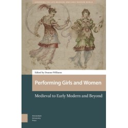 Performing Girls and Women: Medieval to Early Modern and Beyond