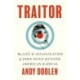 Traitor: The Life and Assassination of John Dunn Hunter, American Radical