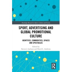 Sport, Advertising and Global Promotional Culture: Identities, Commodities, Spaces and Spectacles
