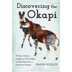 Discovering the Okapi: Western Science, Indigenous Knowledge, and the Search for a Rainforest Enigma