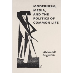 Modernism, Media, and the Politics of Common Life