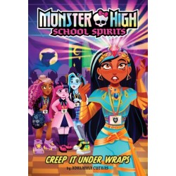 Creep It Under Wraps (Monster High School Spirits -2)