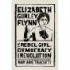 Elizabeth Gurley Flynn: The Rebel Girl, Democracy, and Revolution