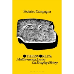 Otherworlds: Mediterranean Lessons On Escaping History