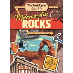 Metamorphic Rocks: Hit the Road and Discover a World That Rocks!