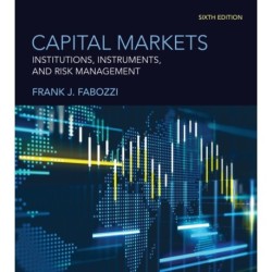 Capital Markets, sixth edition: Institutions, Instruments, and Risk Management