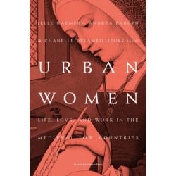 Urban Women: Life, Love, and Work in the Medieval Low Countries