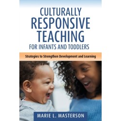 Culturally Responsive Teaching for Infants and Toddlers: Strategies to Strengthen Development and Learning