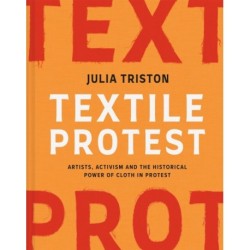 Textile Protest: Artists, activism and the historical power of cloth in protest