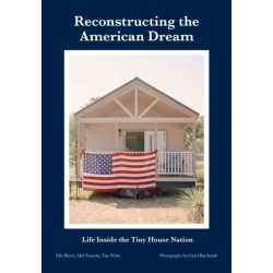 Reconstructing the American Dream: Life Inside the Tiny House Nation