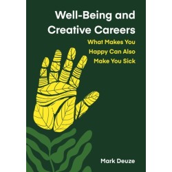 Well-Being and Creative Careers: What Makes You Happy Can Also Make You Sick