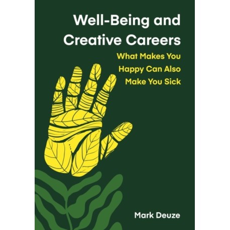 Well-Being and Creative Careers: What Makes You Happy Can Also Make You Sick