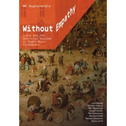 Without Empathy: Irony and the Satirical Impulse in Eight Major Filmmakers
