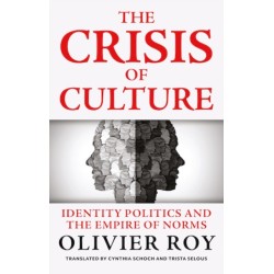 The Crisis of Culture: Identity Politics and the Empire of Norms