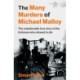 The Many Murders of Michael Malloy: The Unbelievable true story of the Irishman who refused to die