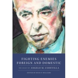 Fighting Enemies Foreign and Domestic: The Legacy of Angelo Codevilla