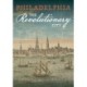 Philadelphia, the Revolutionary City