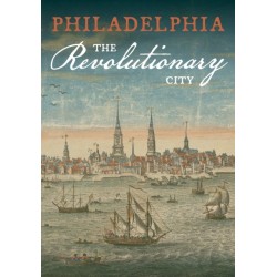 Philadelphia, the Revolutionary City