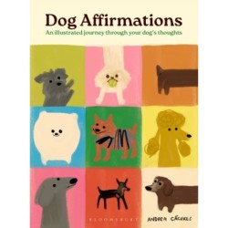 Dog Affirmations: An Illustrated Journey Through Your Dog's Thoughts