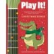 Play It! Christmas Songs for Guitar: A Superfast Way to Learn Awesome Songs on Your Guitar