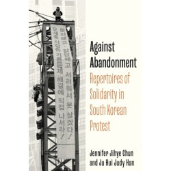Against Abandonment: Repertoires of Solidarity in South Korean Protest