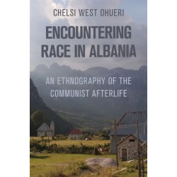 Encountering Race in Albania: An Ethnography of the Communist Afterlife