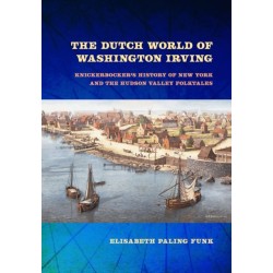 The Dutch World of Washington Irving: Knickerbocker's History of New York and the Hudson Valley Folktales