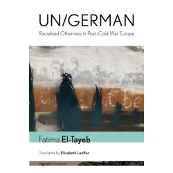 Un/German: Racialized Otherness in Post–Cold War Europe