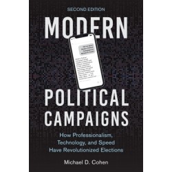 Modern Political Campaigns: How Professionalism, Technology, and Speed Have Revolutionized Elections