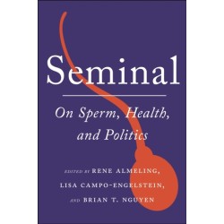 Seminal: On Sperm, Health, and Politics