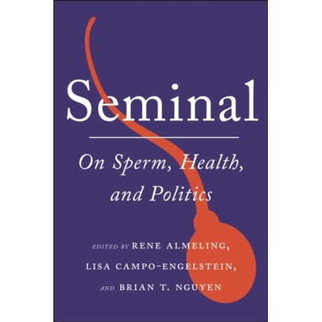 Seminal: On Sperm, Health, and Politics