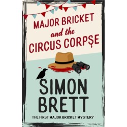 Major Bricket and the Circus Corpse: The first mystery in an unputdownable new cosy crime series