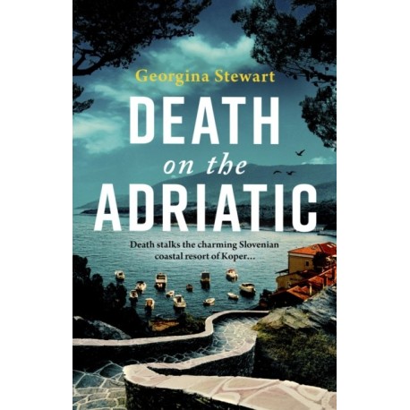 Death on the Adriatic: An utterly gripping, sun-drenched destination thriller