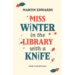Miss Winter in the Library with a Knife: a festive murder mystery set in a snowbound manor house, the perfect gift for Christmas 2025