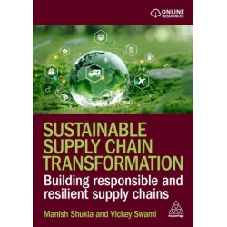 Sustainable Supply Chain Transformation: Building Responsible and Resilient Supply Chains