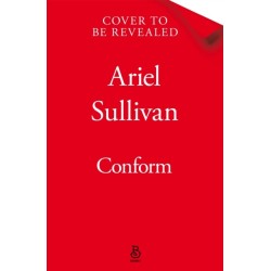 Conform: The compulsive,  must read dystopian romance with a love triangle at its heart. . .