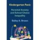 Kindergarten Panic: Parental Anxiety and School Choice Inequality