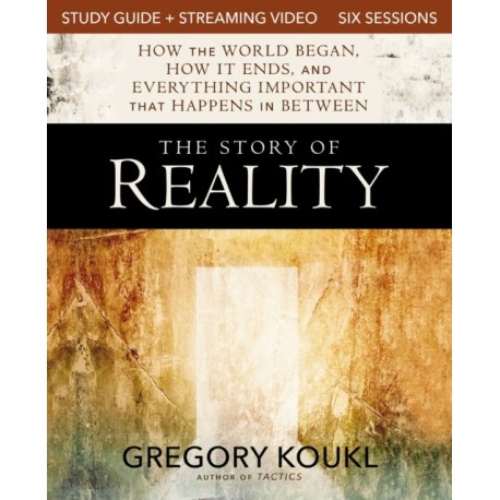The Story of Reality Study Guide plus Streaming Video: How the World Began, How it Ends, and Everything Important that Happens in Between