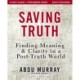 Saving Truth Study Guide plus Streaming Video: Finding Meaning and Clarity in a Post-Truth World