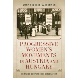 Progressive Women's Movements in Austria and Hungary: Conflict, Cooperation, Circulation