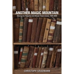 Another Magic Mountain: Kibong'oto Hospital and African Tuberculosis, 1920–2000